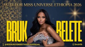 ¡Lleva a Etiopía a la Cima de la Moda Mundial! Vota Hoy por BRUK BELETE WOLDEYES